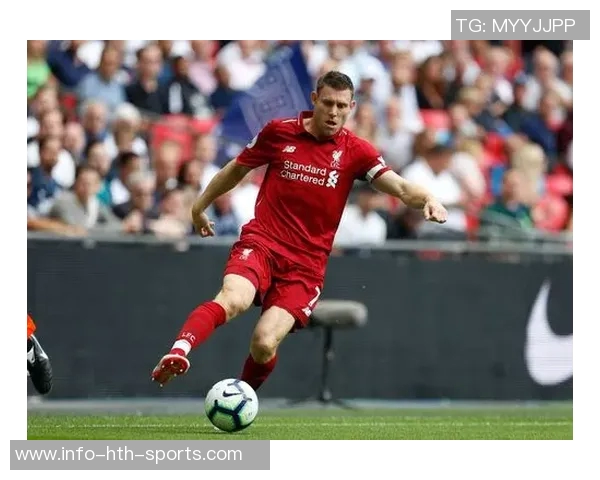 利物浦庆祝米尔纳四十岁生日回顾其332场比赛贡献26球46助攻的辉煌历程